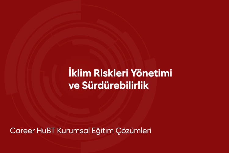 İklim Riskleri Yönetimi ve Sürdürülebilirlik Raporlaması Eğitimi
