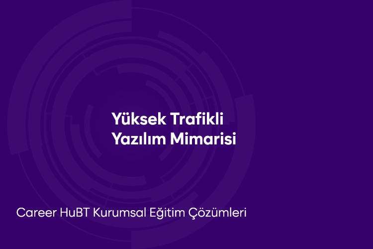 Yüksek Trafikli Yazılım Mimarisi Eğitimi