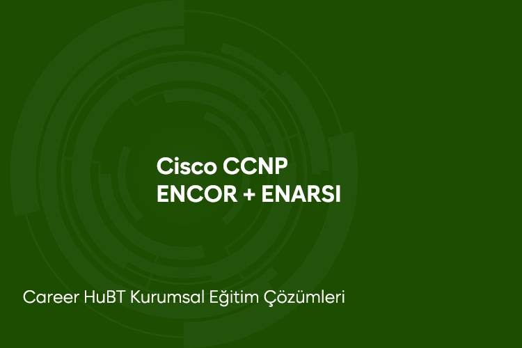 Cisco CCNP Eğitimi (ENCOR + ENARSI)